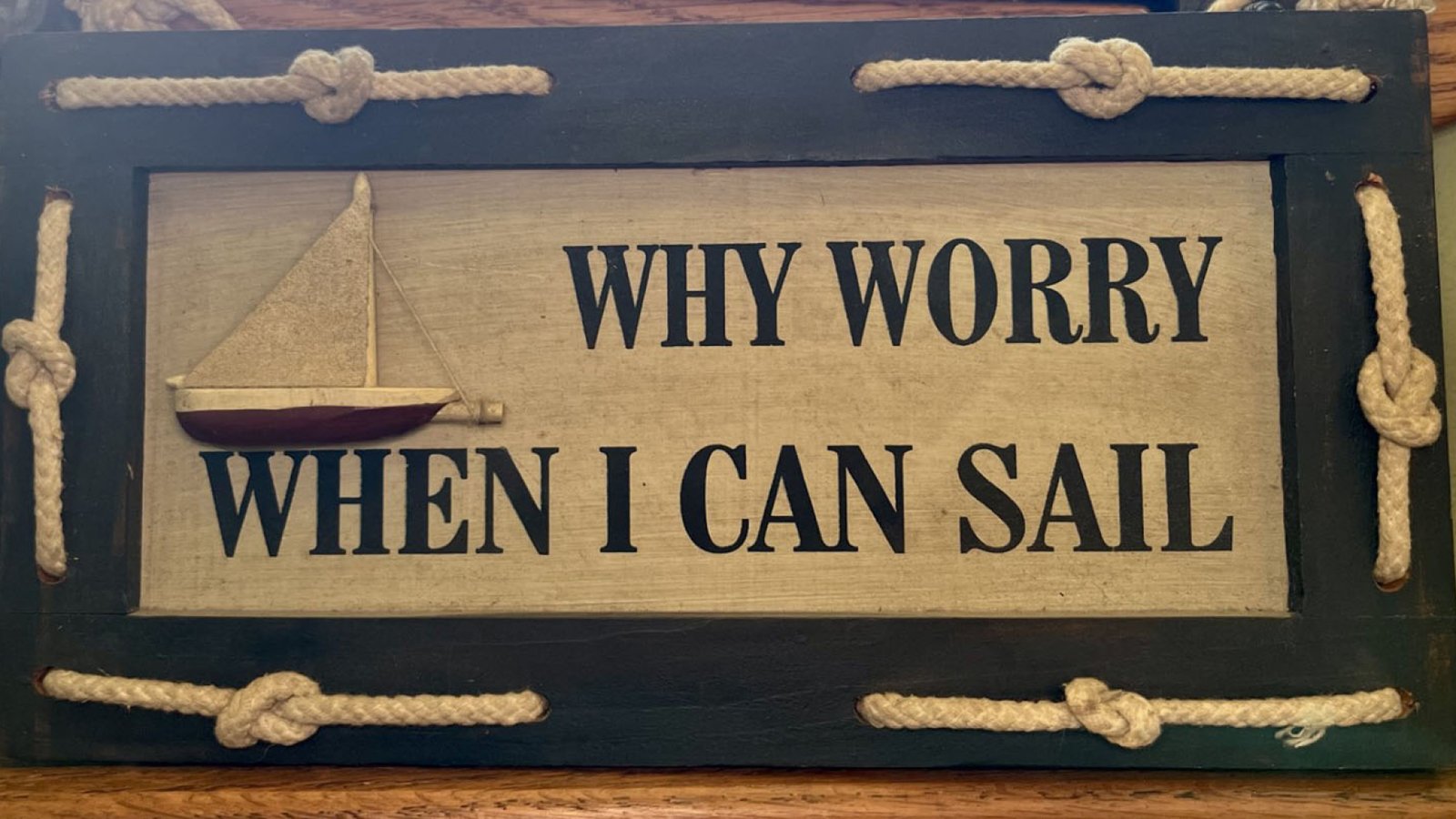 Sign: Why Worry When I can Sail