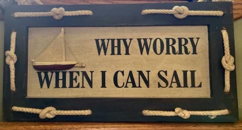 Sign: Why Worry When I can Sail